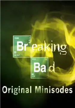 Постер: Во все тяжкие: Мини-эпизоды / Breaking Bad: Original Minisodes (2009)