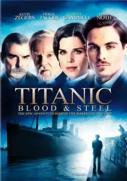 Постер: Титаник: Кровь и сталь / Titanic: Blood and Steel (2012)