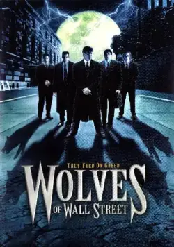 Постер: Оборотни с Уолл-Стрит / Wolves of Wall Street (2002)