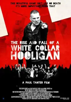 Постер: Хулиган с белым воротничком / The Rise & Fall of a White Collar Hooligan (2012)