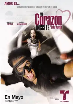 Постер: Моё сердце настаивает / Mi Corazón Insiste... en Lola Volcán (2011)