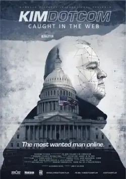 Постер: Ким Дотком: Пойманный в Сеть / Kim Dotcom: Caught in the Web (2017)