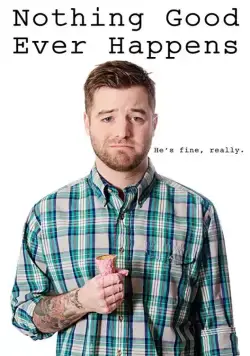 Постер: Не жди от жизни ничего хорошего / Nothing Good Ever Happens (2016)