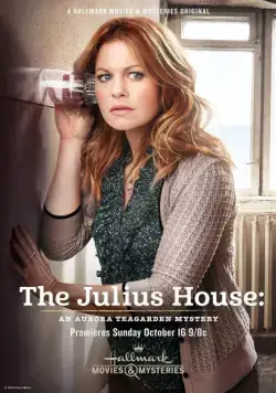 Постер: Дом Юлиев: Тайна Авроры Тигарден / The Julius House: An Aurora Teagarden Mystery (2016)