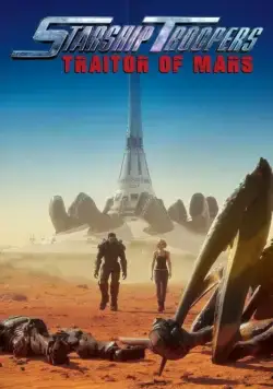 Постер: Звёздный десант: Предатель Марса / Starship Troopers: Traitor of Mars (2017)