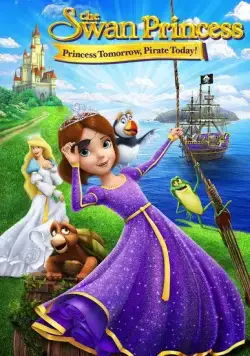 Постер: Принцесса Лебедь: Пират или принцесса? / The Swan Princess: Princess Tomorrow, Pirate Today! (2016)