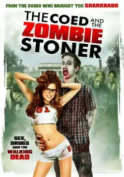 Постер: Студентка и зомбяк-укурыш / The Coed and the Zombie Stoner (2014)