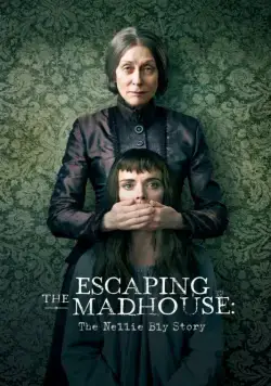 Постер: Побег из сумасшедшего дома: История Нелли Блай / Escaping the Madhouse: The Nellie Bly Story (2019)