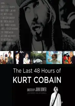 Постер: Последние 48 часов Курта Кобейна / The Last 48 Hours of Kurt Cobain (2007)
