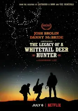 Постер: Наследие охотника на белохвостого оленя / The Legacy of a Whitetail Deer Hunter (2018)