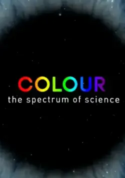 Постер: Цвет: Спектр науки / Colour: The Spectrum of Science (2015)