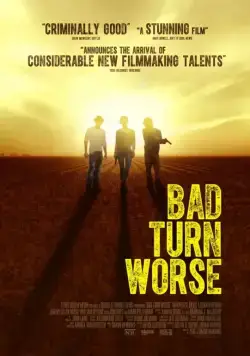 Постер: Мы должны выбраться из этого места / Bad Turn Worse (2013)
