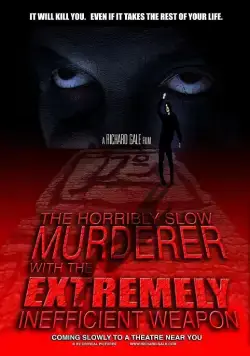 Постер: Ужасно медленный убийца с крайне неэффективным оружием / The Horribly Slow Murderer with the Extremely Inefficient Weapon (2008)