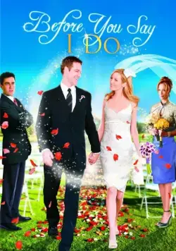 Постер: Прежде, чем ты скажешь «да» / Before You Say «I Do» (2009)