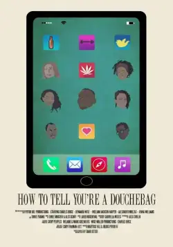 Постер: Как объяснить тебе, что ты придурок / How to Tell You're a Douchebag (2016)