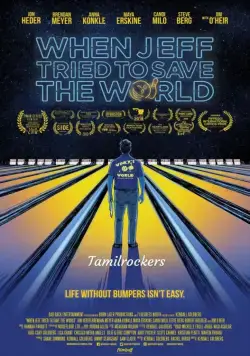 Постер: Как Джефф пытался спасти мир / When Jeff Tried to Save the World (2018)