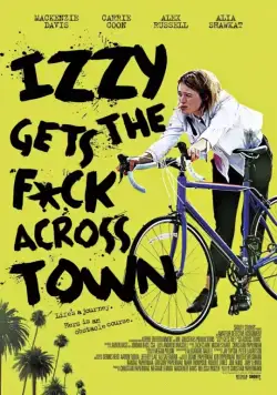 Постер: Иззи прётся через город / Izzy Gets the Fuck Across Town (2017)