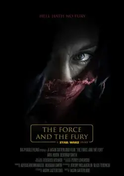 Постер: Звёздные войны: Сила и ярость / Star Wars: The Force and the Fury (2017)