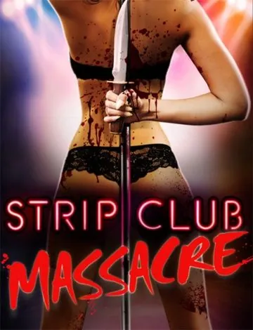 Постер: Резня в стрип-клубе / Strip Club Massacre (2017)