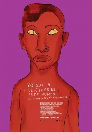 Постер: Я, счастье этого мира / Yo soy la felicidad de este mundo (2014)