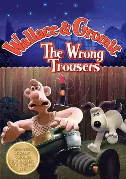 Постер: Уоллес и Громит: Неправильные штаны / Wallace & Gromit in The Wrong Trousers (1993)