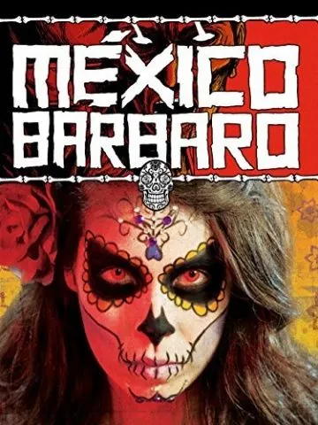Постер: Варварская Мексика / México Bárbaro (2014)