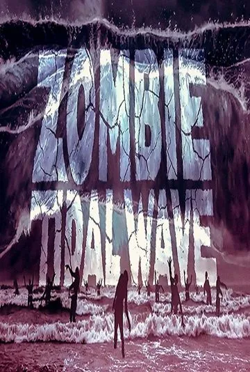 Постер: Приливная волна зомби / Zombie Tidal Wave (2019)