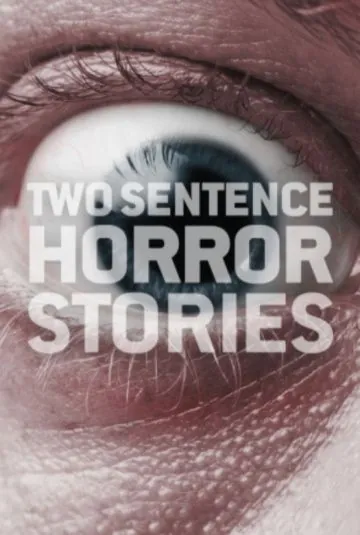 Постер: Страшные истории в двух предложениях / Two Sentence Horror Stories (2017)