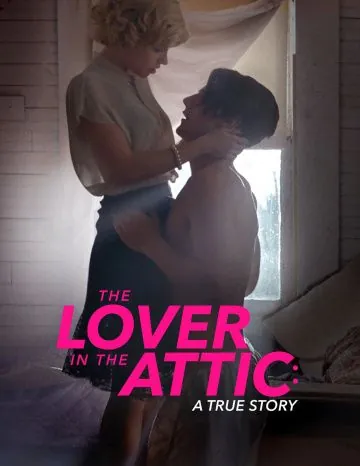 Постер: Любовник на чердаке / The Lover in the Attic: A True Story (2018)