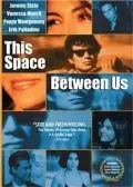 Постер: Этот космос между нами / This Space Between Us (1999)