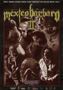 Постер: Варварская Мексика 2 / México Bárbaro II (2017)