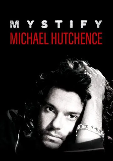 Постер: Мистификация: Майкл Хатченс / Mystify: Michael Hutchence (2019)