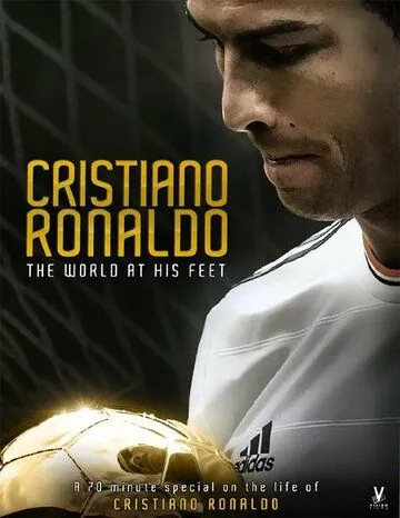 Постер: Криштиану Роналду: Мир у его ног / Cristiano Ronaldo: World at His Feet (2014)