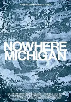 Постер: Нигде, Мичиган / Nowhere, Michigan (2017)