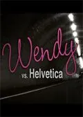 Постер: Венди против Гельветики / Wendy Vs. Helvetica (2010)