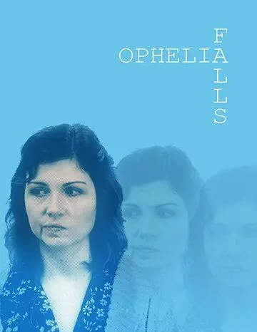 Постер: Падение Офелии / Ophelia Falls (2019)