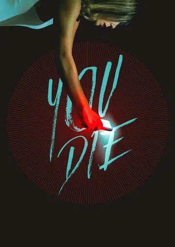 Постер: Умри – скачай приложение и умри / You Die - Get the app, then die (2018)