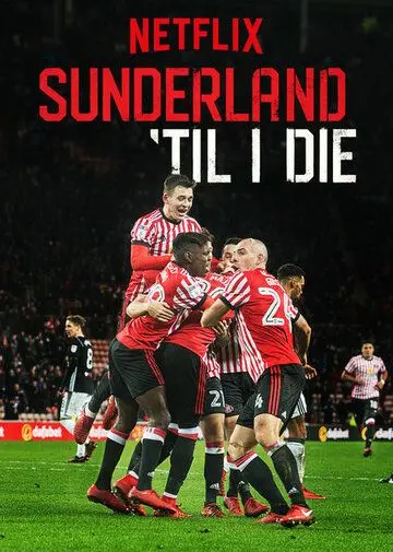 Постер: Сандерленд: Пока не умру / Sunderland 'Til I Die (2018)