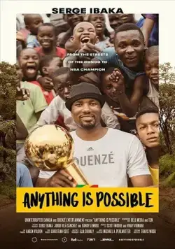 Постер: Всё возможно. История Сержа Ибаки / Anything is Possible: A Serge Ibaka Story (2019)