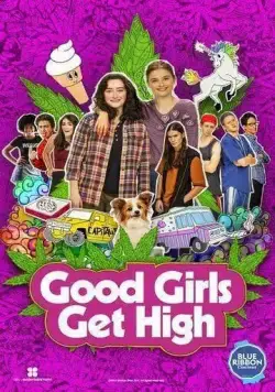 Постер: Хорошие девочки уходят в отрыв / Good Girls Get High (2018)