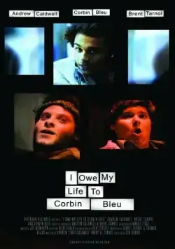 Постер: Я должен свою жизнь Корбину Блю / I Owe My Life to Corbin Bleu (2010)