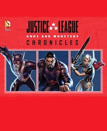Постер: Лига справедливости: Боги и монстры. Хроники / Justice League: Gods and Monsters Chronicles (2015)