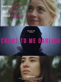 Постер: Ползи ко мне, дорогая / Crawl to Me Darling (2020)
