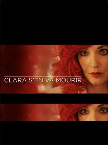 Постер: Клара собирается умереть / Clara s'en va mourir (2012)