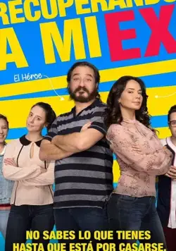 Постер: Вернуть бывшую / Recuperando a mi Ex (2018)