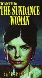 Постер: Разыскивается: Женщина Санденса / Wanted: The Sundance Woman (1976)