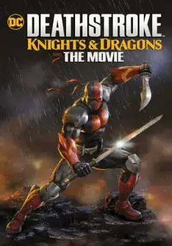 Постер: Дефстроук: Рыцари и Драконы / Deathstroke Knights & Dragons: The Movie (2020)