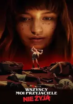 Постер: Все мои друзья мертвы / Wszyscy moi przyjaciele nie zyja (2020)