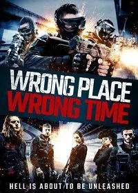 Постер: Не в том месте, не в то время / Wrong Place, Wrong Time (2021)