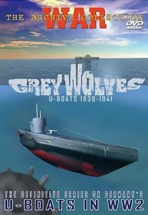 Постер: Серые волки. Немецкие подводные лодки 1939-1945 / Grey wolves. U-boats 1939-1945 (2005)